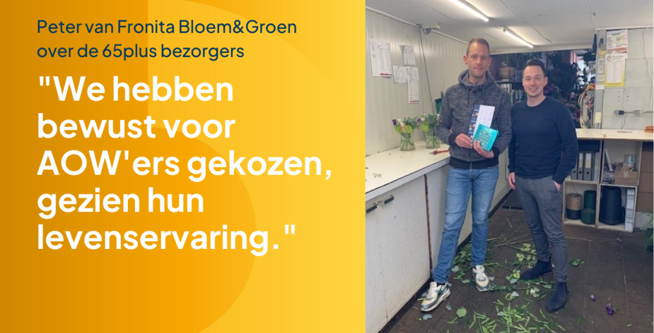Peter van Fronita Bloem&Groen over de 65plus bezorgers